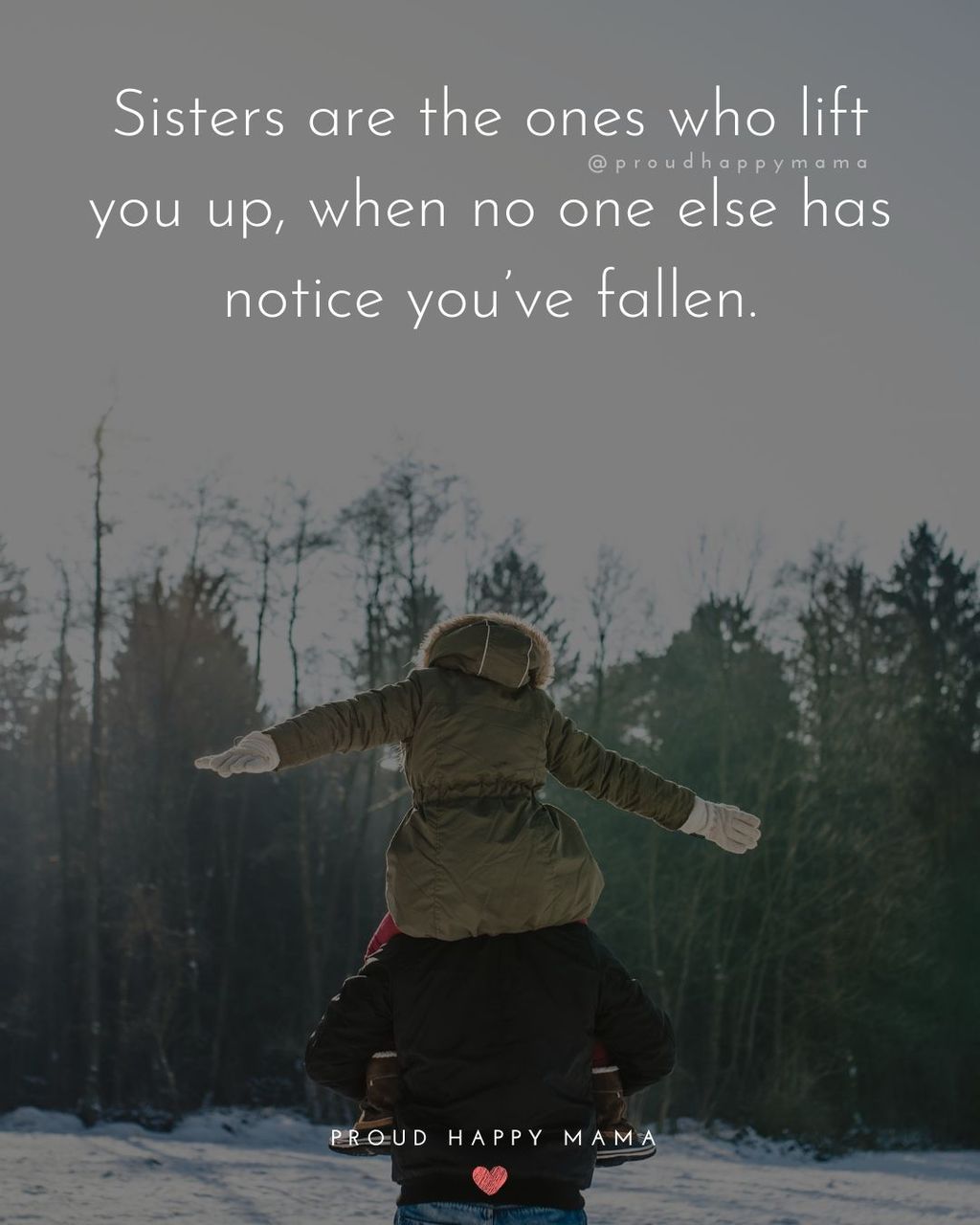 Sister Quotes - Sisters are the ones who lift you up, when no one else has notice youve fallen.