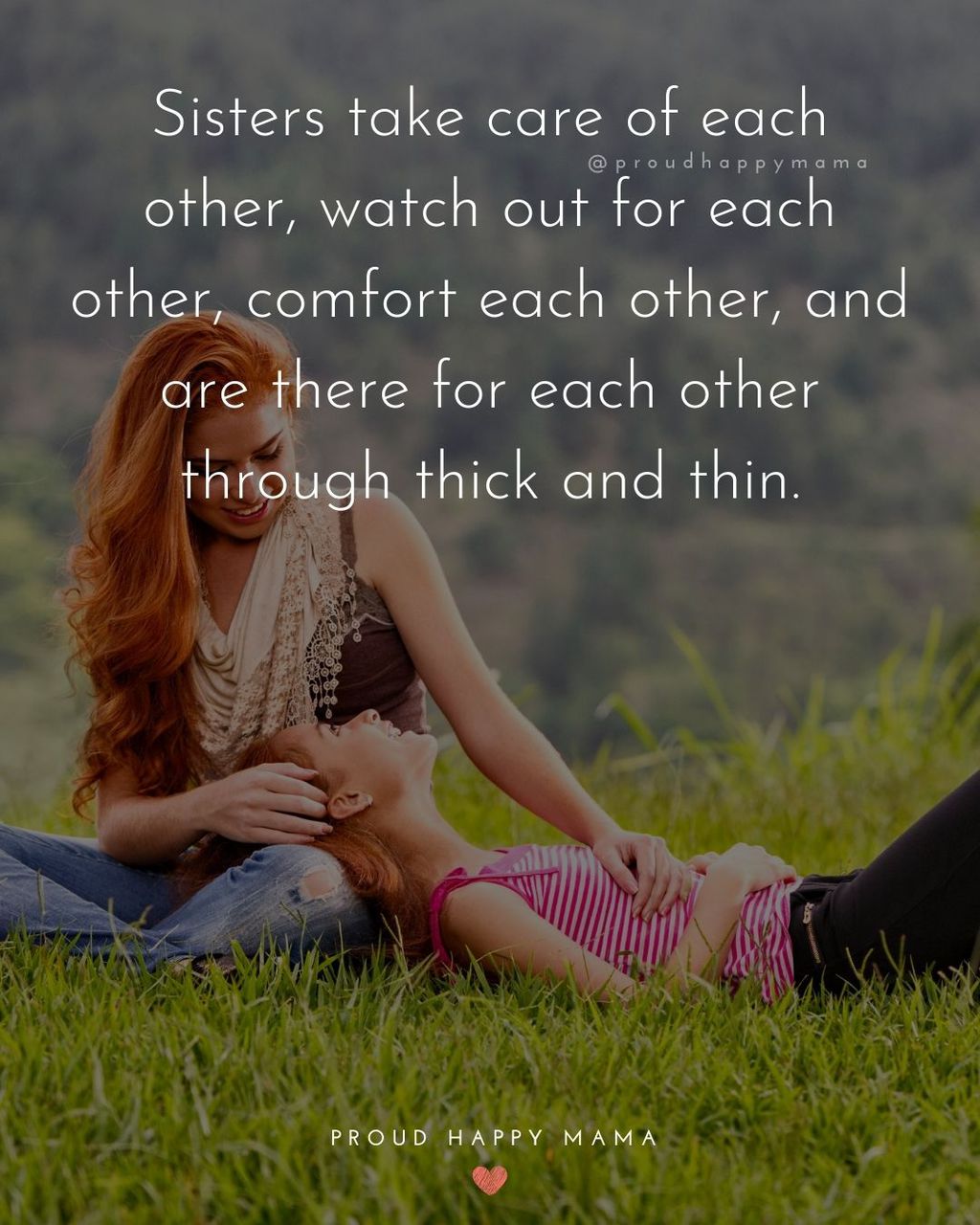 Sister Quotes - Sisters take care of each other, watch out for each other, comfort each other, and are there for each other through thick and thin.