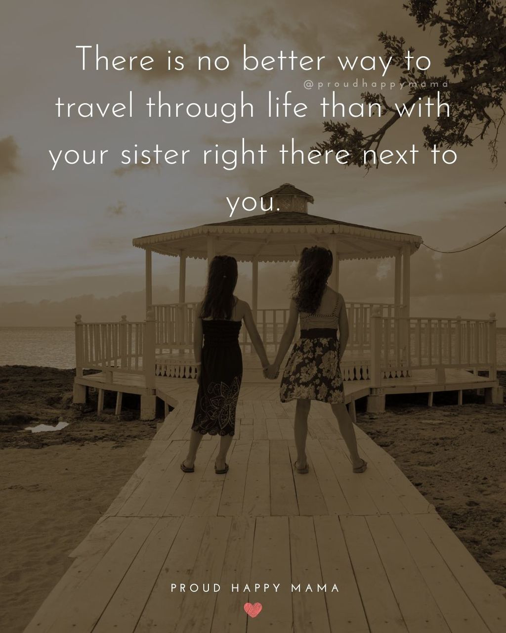 Sister Quotes - There is no better way to travel through life than with your sister right there next to you.