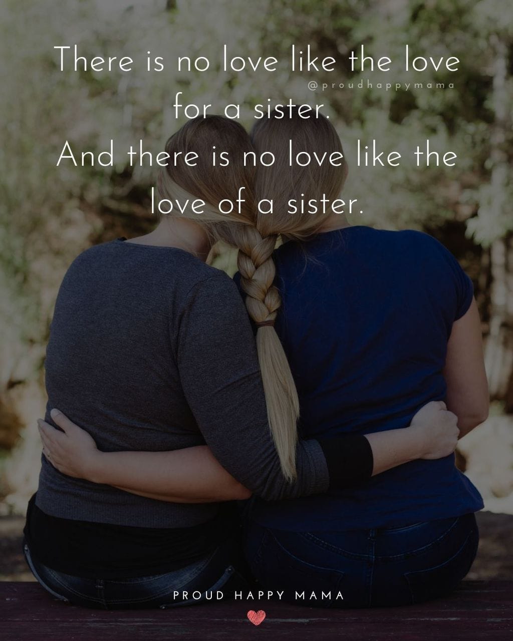 Sister Quotes - There is no love like the love for a sister. And there is no love like the love of a sister
