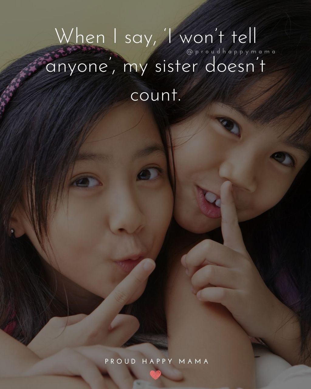 Twin sisters with finger to mouth in quiet gesture with funny sister quote overlay. 'When I say. 'I won't tell anyone', my sister doesn’t count.'