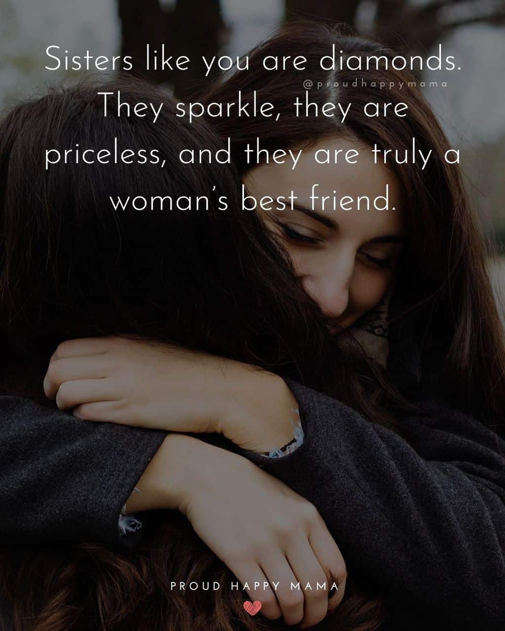 Sister quotes - Sisters like you are diamonds. They sparkle, they are priceless, and they are truly a womans best friend.