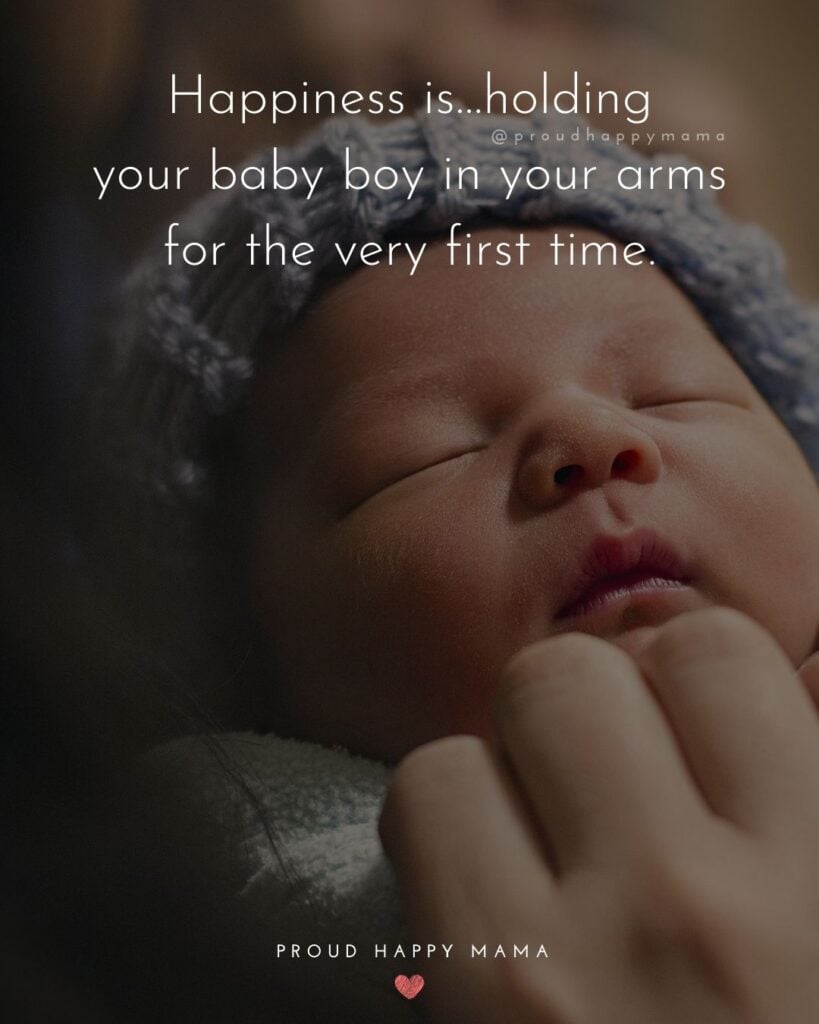 Baby Boy Quotes - Happiness is…holding your baby boy in your arms for the very first time.