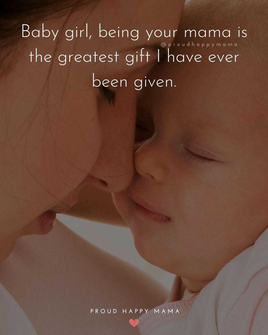 Baby Girl Quotes - Baby girl, being your mama is the greatest gift I have ever been given.