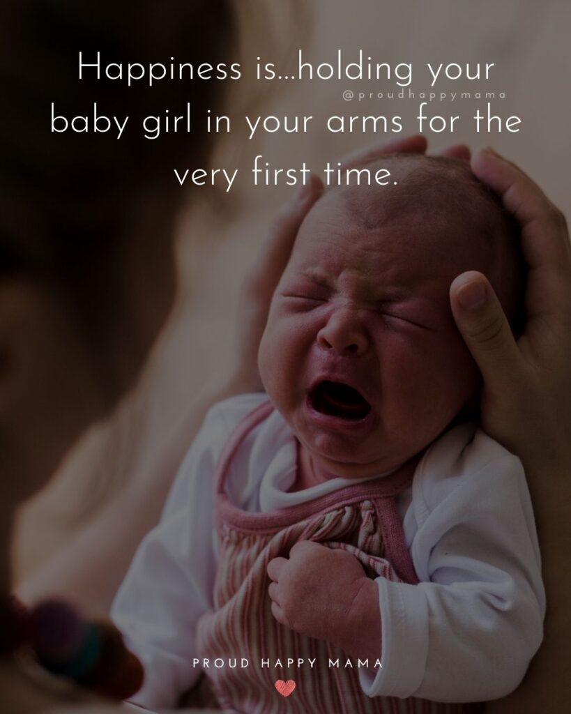 Baby Girl Quotes - Happiness is…holding your baby girl in your arms for the very first time.
