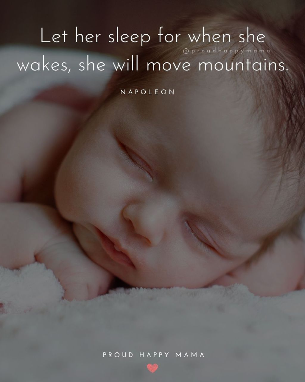 Baby Girl Quotes - Let her sleep for when she wakes, she will move mountains. – Napoleon