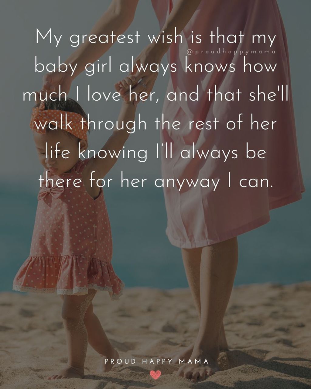 Baby Girl Quotes - My greatest wish is that my baby girl always knows how much I love her, and that they walk through the rest of their life knowing I’ll always be there for her anyway I can.