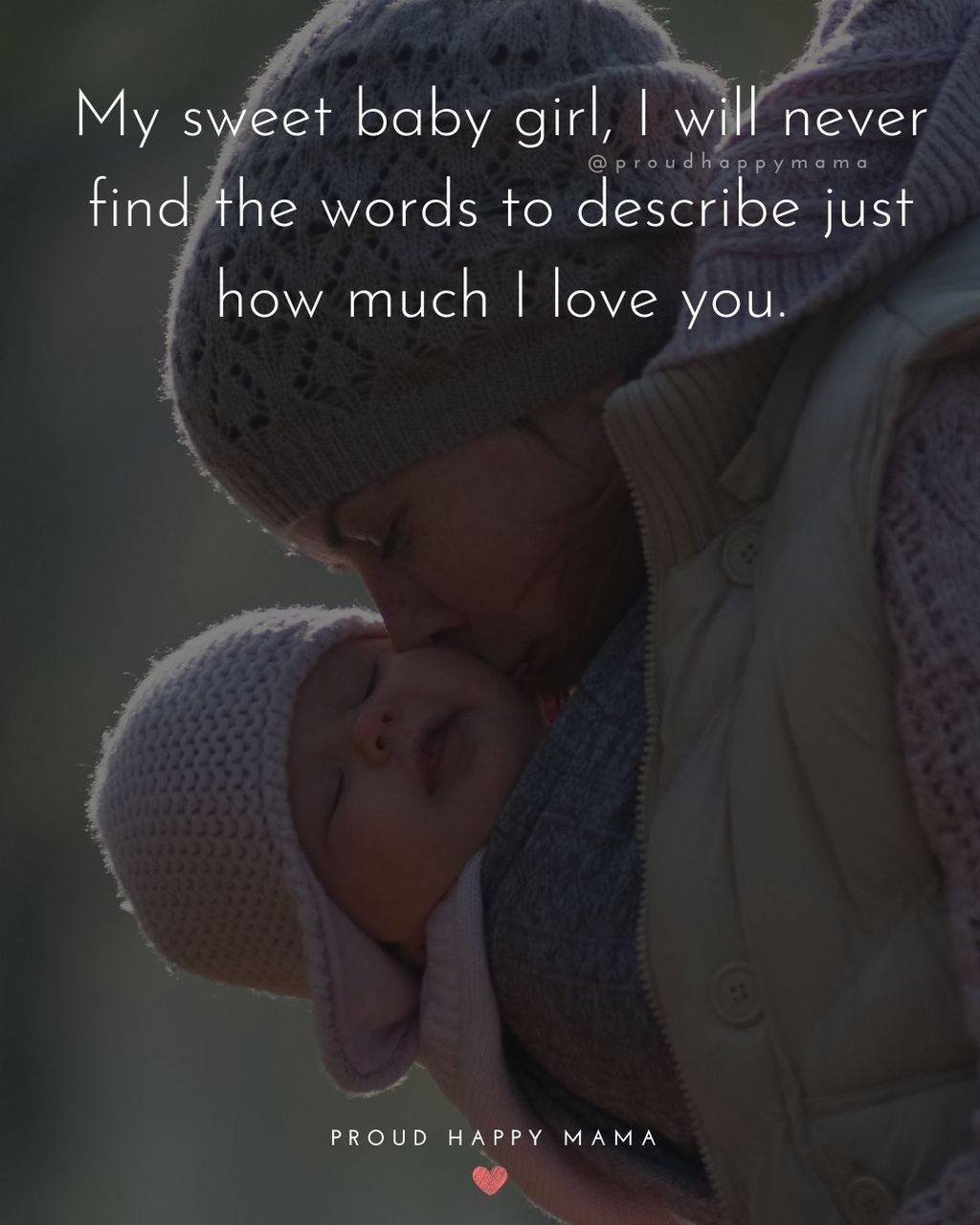 Baby Girl Quotes - My sweet baby girl, I will never find the words to describe just how much I love you.