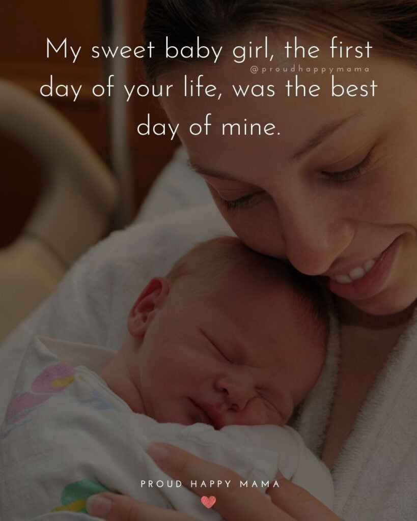 Baby Girl Quotes - My sweet baby girl, the first day of your life, was the best day of mine.