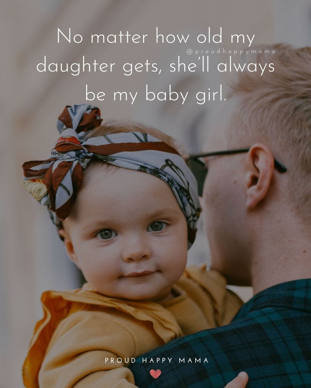 Baby Girl Quotes - No matter how old my daughter gets, shell always be my baby girl.