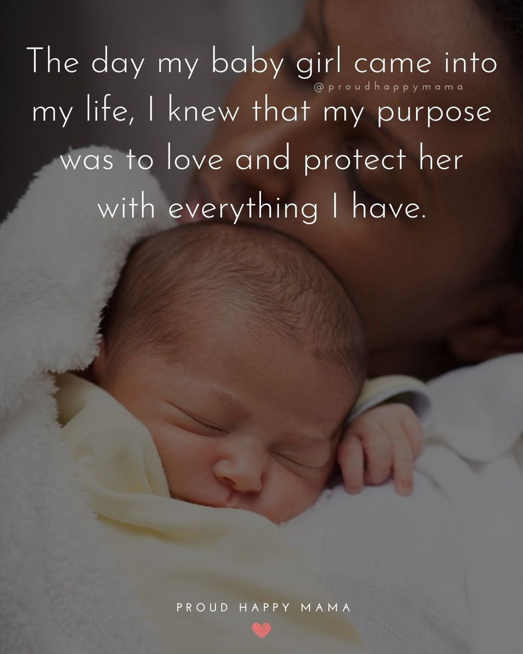 Baby Girl Quotes - The day my baby girl came into my life, I knew that my purpose was to love and protect her with everything I have.