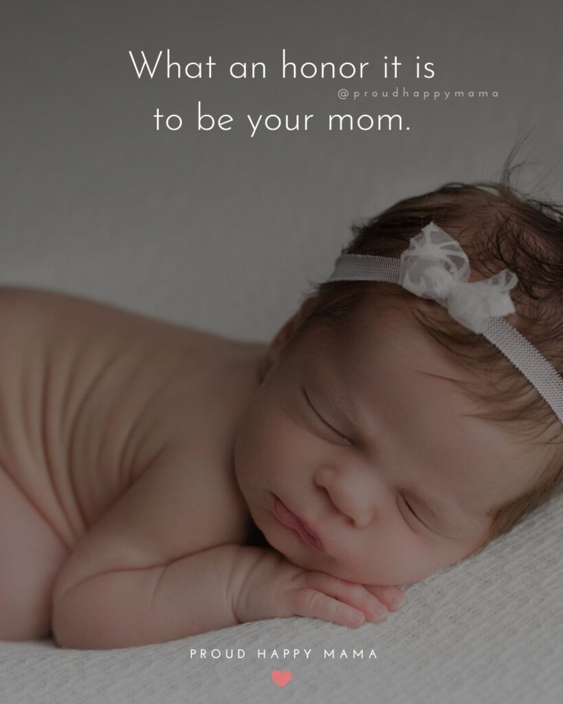Baby Girl Quotes - What an honor it is to be your mom.