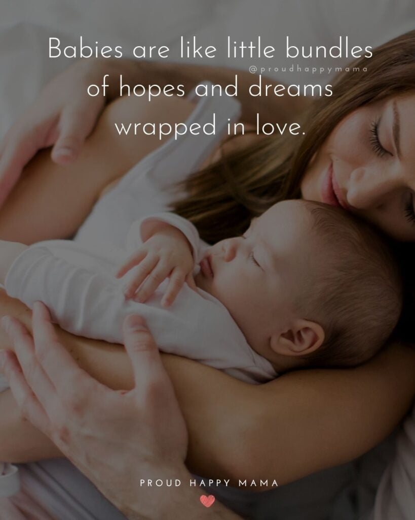 Baby Love Quotes - Babies are like little bundles of hopes and dreams wrapped in love.