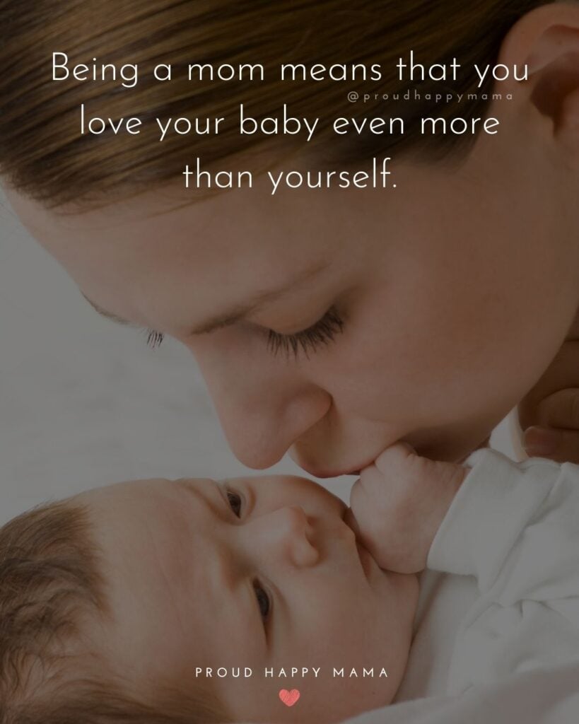 Baby Love Quotes - Being a mom means that you love your baby even more than yourself.