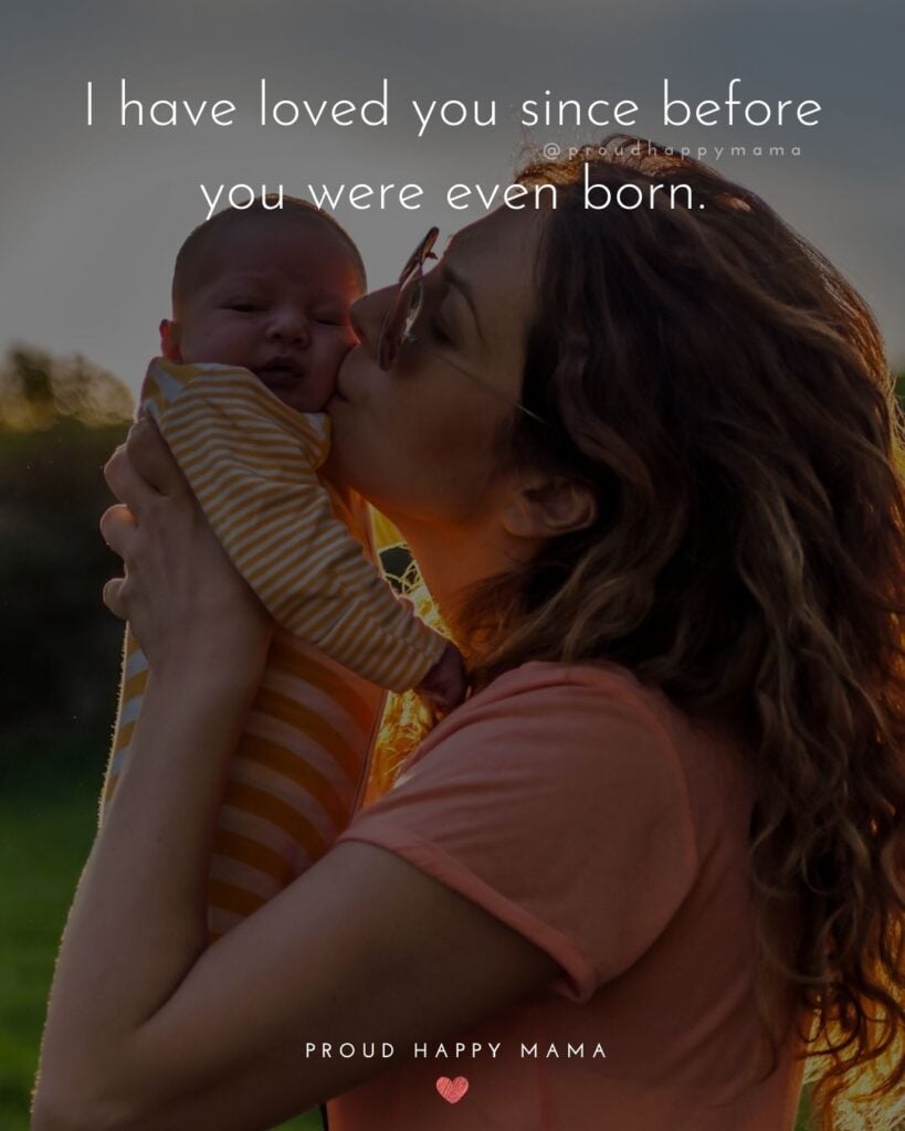 Baby Love Quotes - I have loved you since before you were even born.