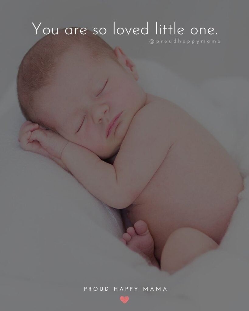 Baby Love Quotes - You are so loved little one.