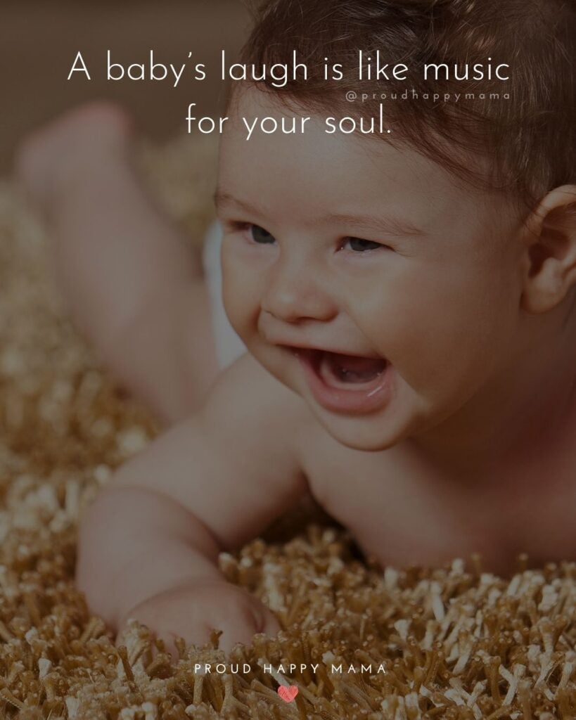 Baby Smile Quotes - A babys laugh is like music for your soul.