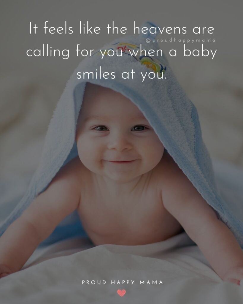 Baby Smile Quotes - It feels like the heavens are calling for you when a baby smiles at you.