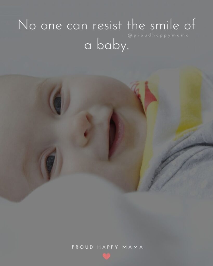 Baby Smile Quotes - No one can resist the smile of a baby.