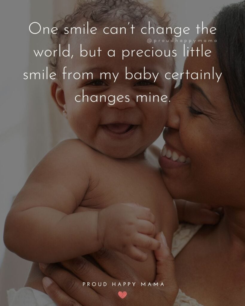 Baby Smile Quotes - One smile cant change the world, but a precious little smile from my baby certainly changes mine.