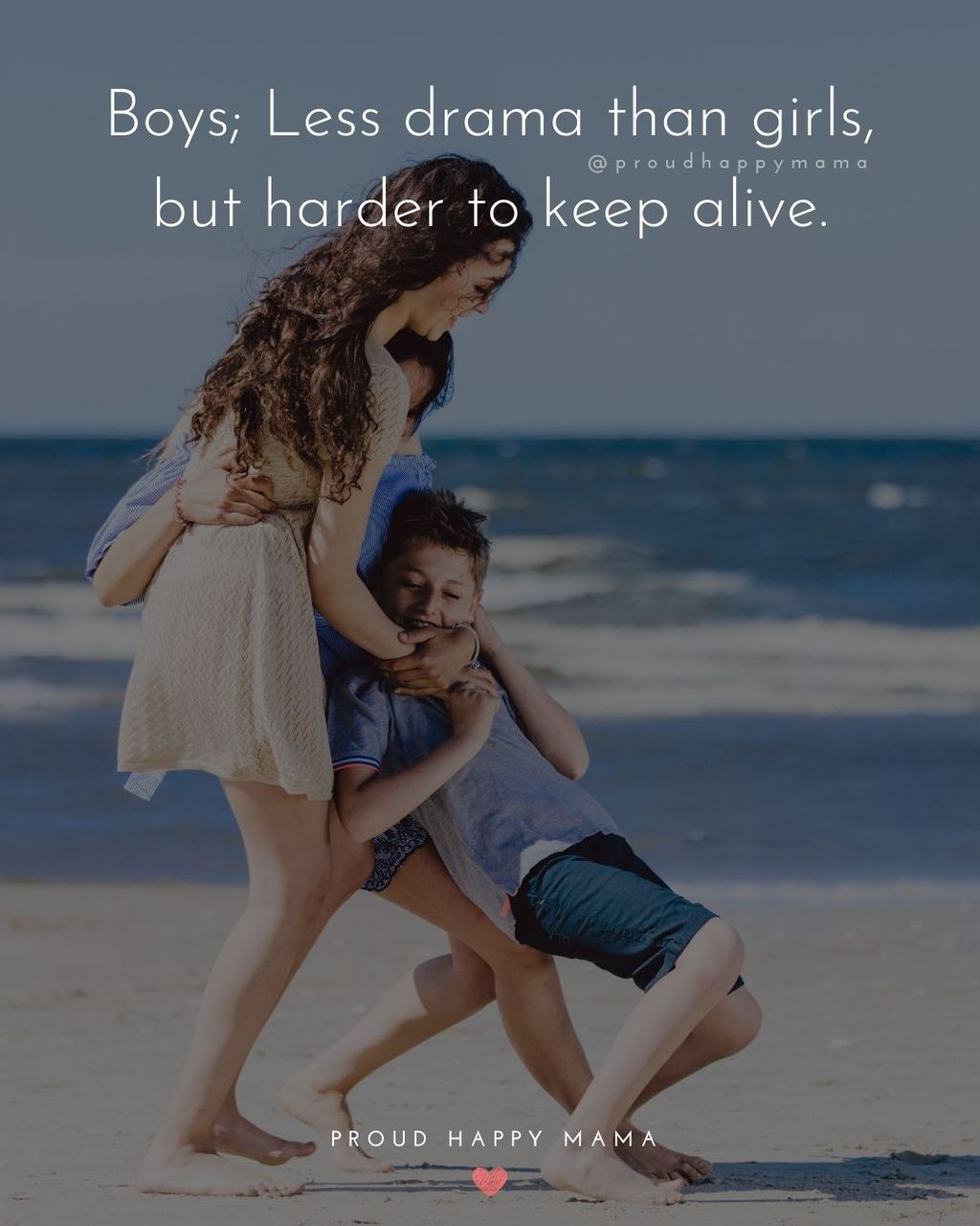Boy Mom Quotes - Boys; Less drama than girls, but harder to keep alive.