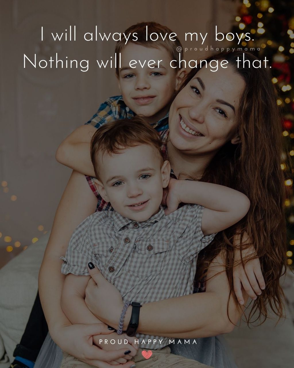 Boy Mom Quotes - I will always love my boys. Nothing will ever change that.