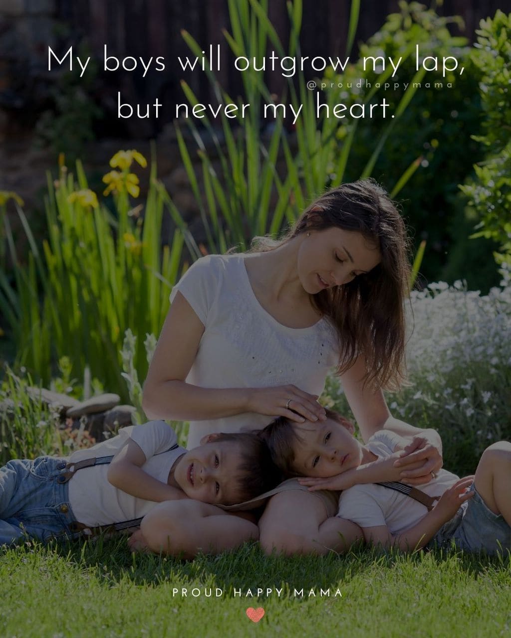 Boy Mom Quotes - My boys will outgrow my lap, but never my heart.