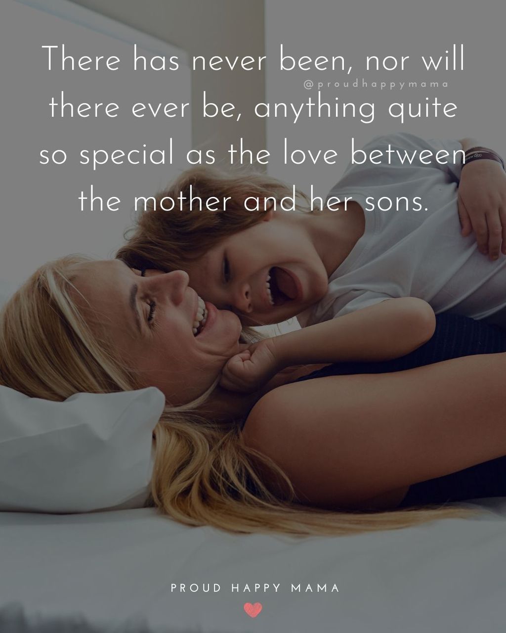 Boy Mom Quotes - There has never been, nor will there ever be, anything quite so special as the love between the mother and her sons.