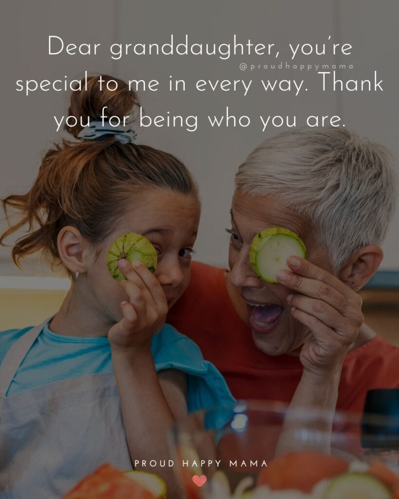 Granddaughter Quotes - Dear granddaughter, you’re special to me in every way. Thank you for being whGranddaughter Quotes - Dear granddaughter, you’re special to me in every way. Thank you for being who you are.’o you are.’