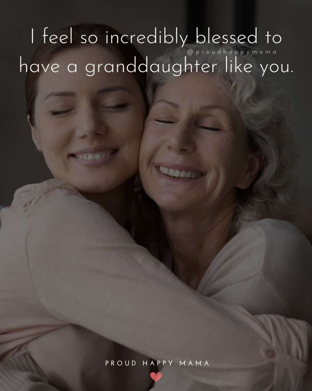 Granddaughter Quotes - I feel so incredibly blessed to have a granddaughter like you.’