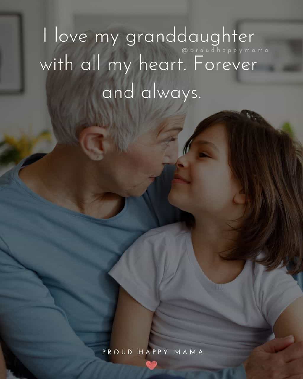 Granddaughter Quotes - I love my granddaughter with all my heart. Forever and always.’
