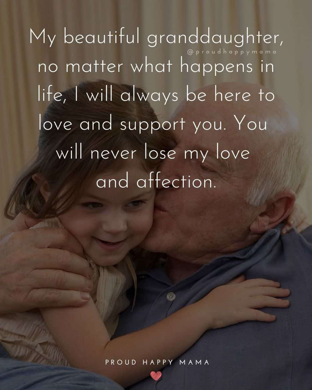 Granddaughter Quotes - My beautiful granddaughter, no matter what happens in life, I will always be here to love and support