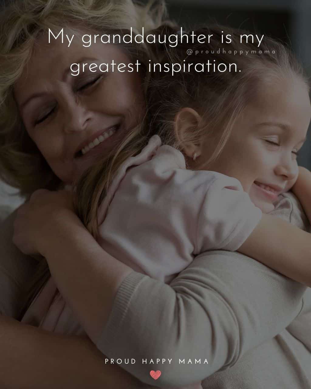 Granddaughter Quotes - My granddaughter is my greatest inspiration.’