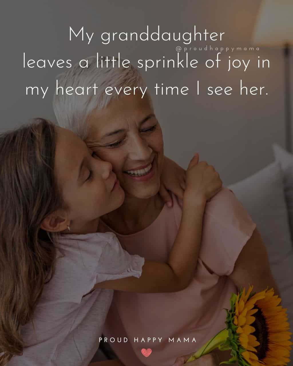 Granddaughter Quotes - My granddaughter leaves a little sprinkle of joy in my heart every time I see her.