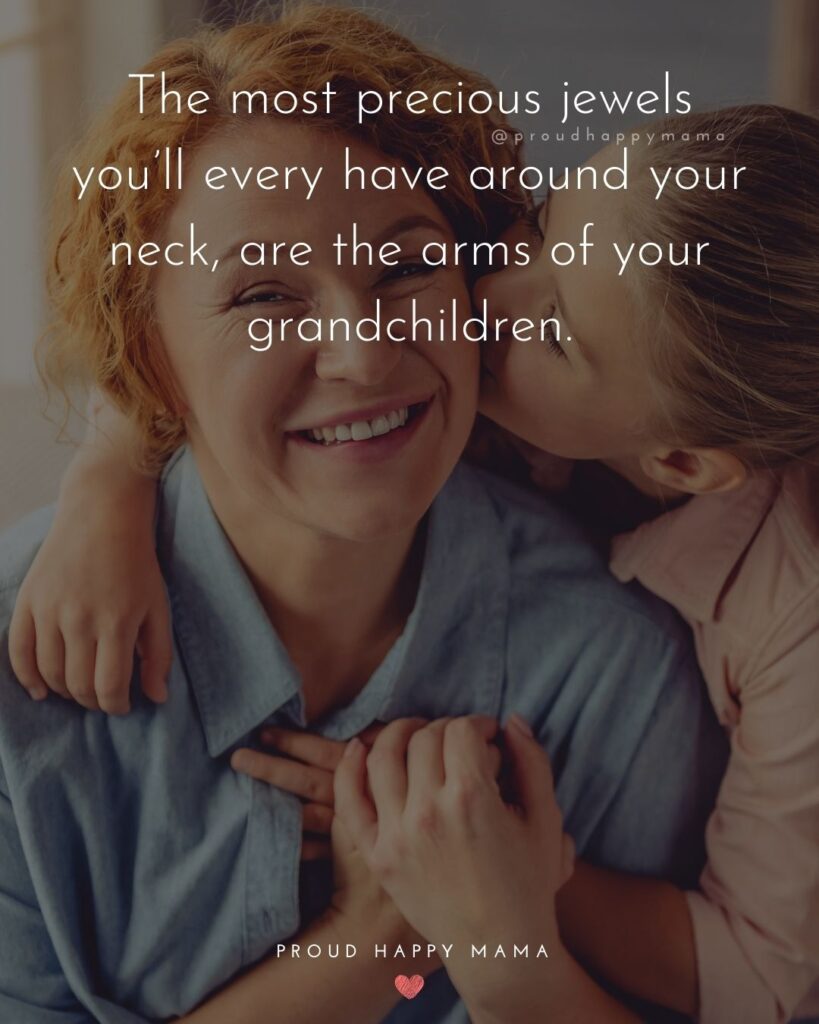 Granddaughter Quotes - The most precious jewels you’ll every have around your neck, are the arms of your grandchildren.