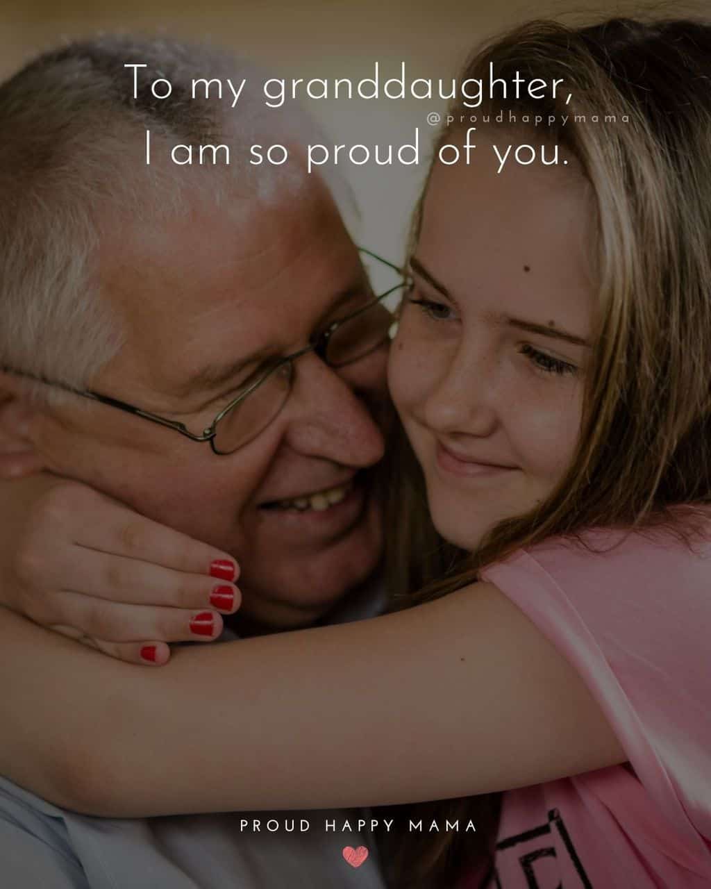 Granddaughter Quotes - To my granddaughter, I am so proud of you.’