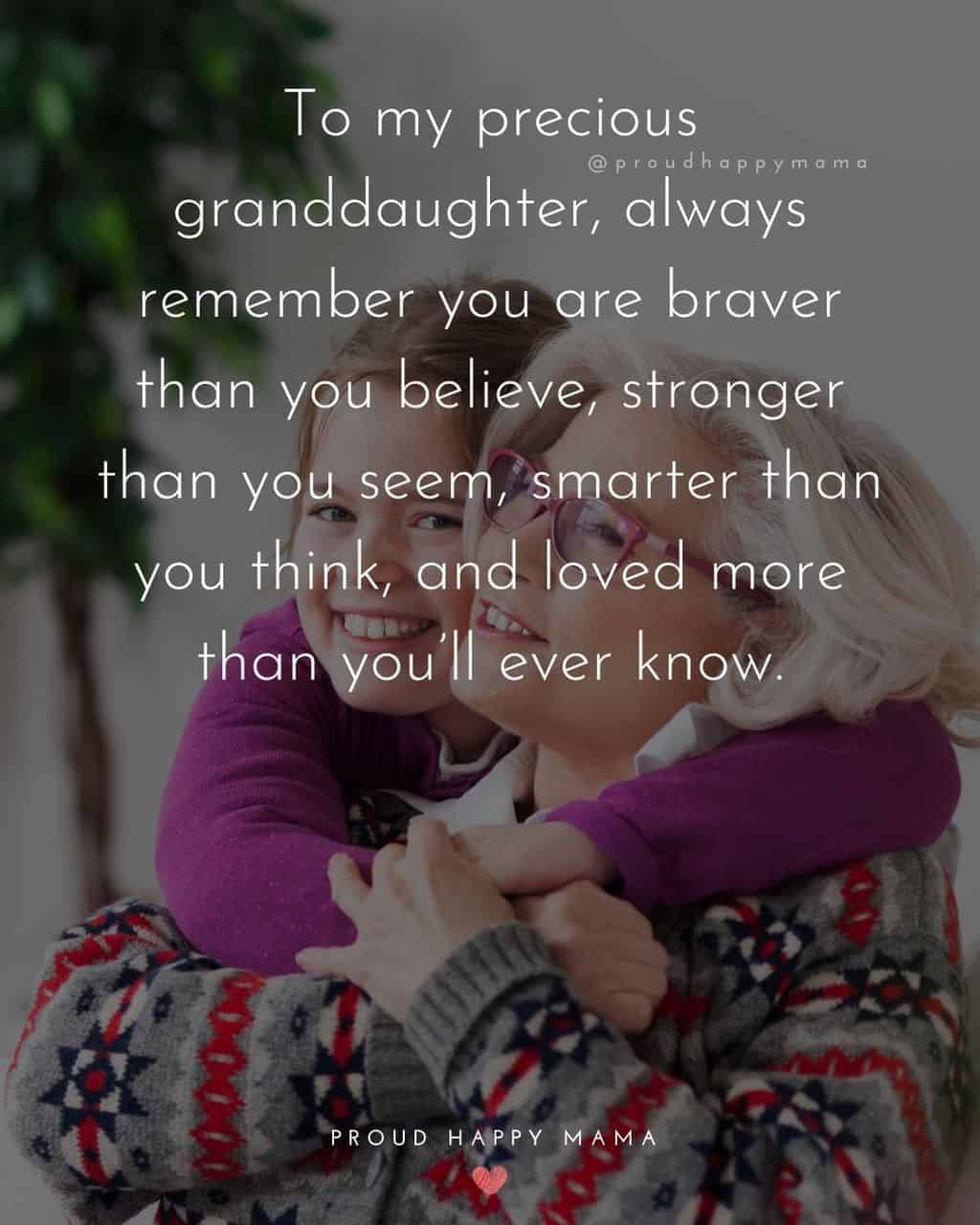Granddaughter Quotes - To my precious granddaughter, always remember you are braver than you believe, stronger than you