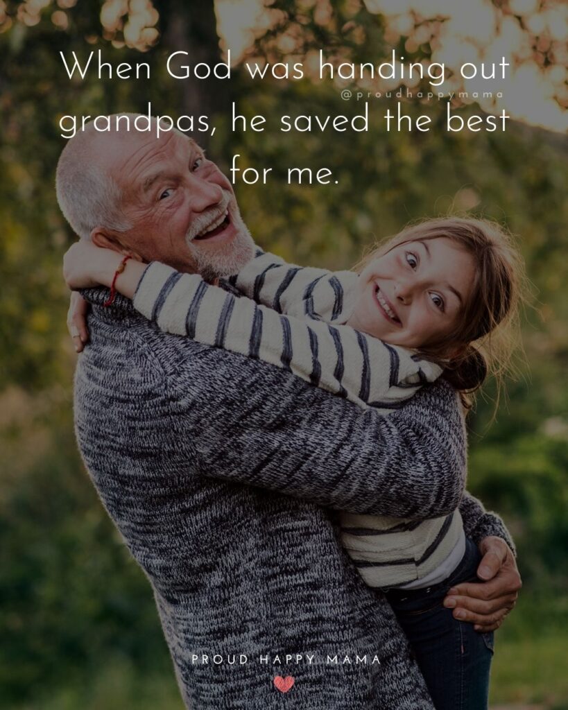 Grandpa Quotes - When God was handing out grandpas, he saved the best for me.