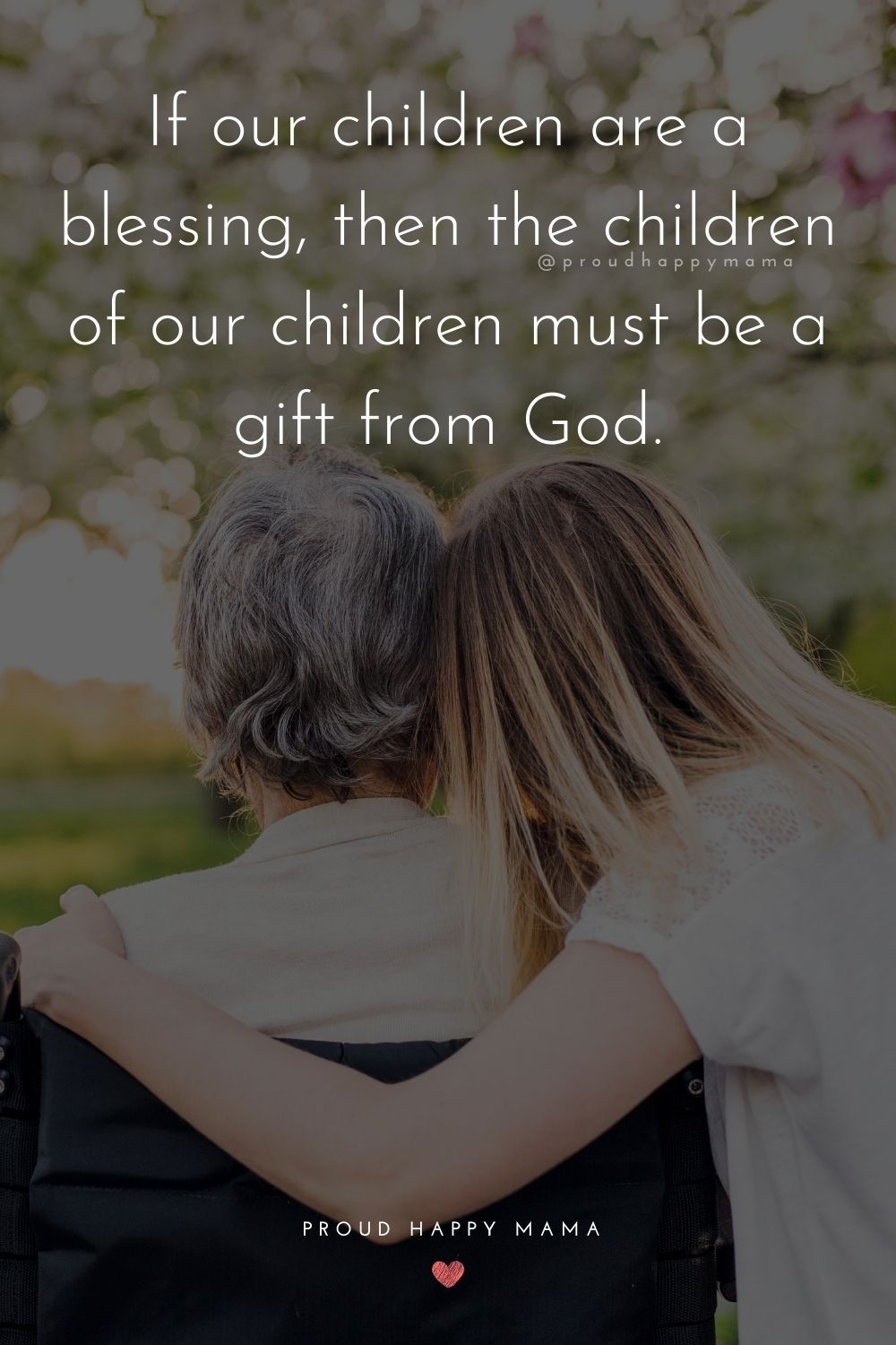 Grandparent Quotes About Grandchildren - If our children are a blessing, then the children of our children must be a gift from God.