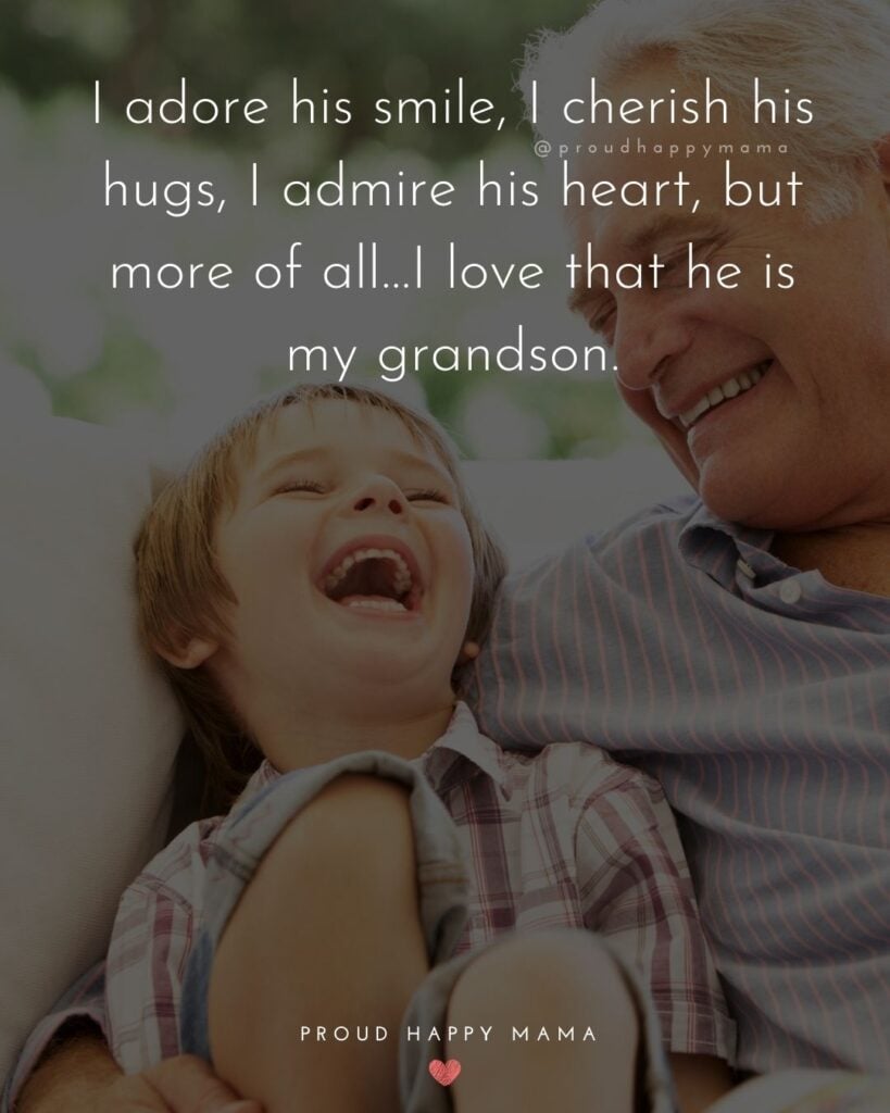 Grandson Quotes - I adore his smile, I cherish his hugs, I admire his heart, but more of all…I love that he is my grandson.