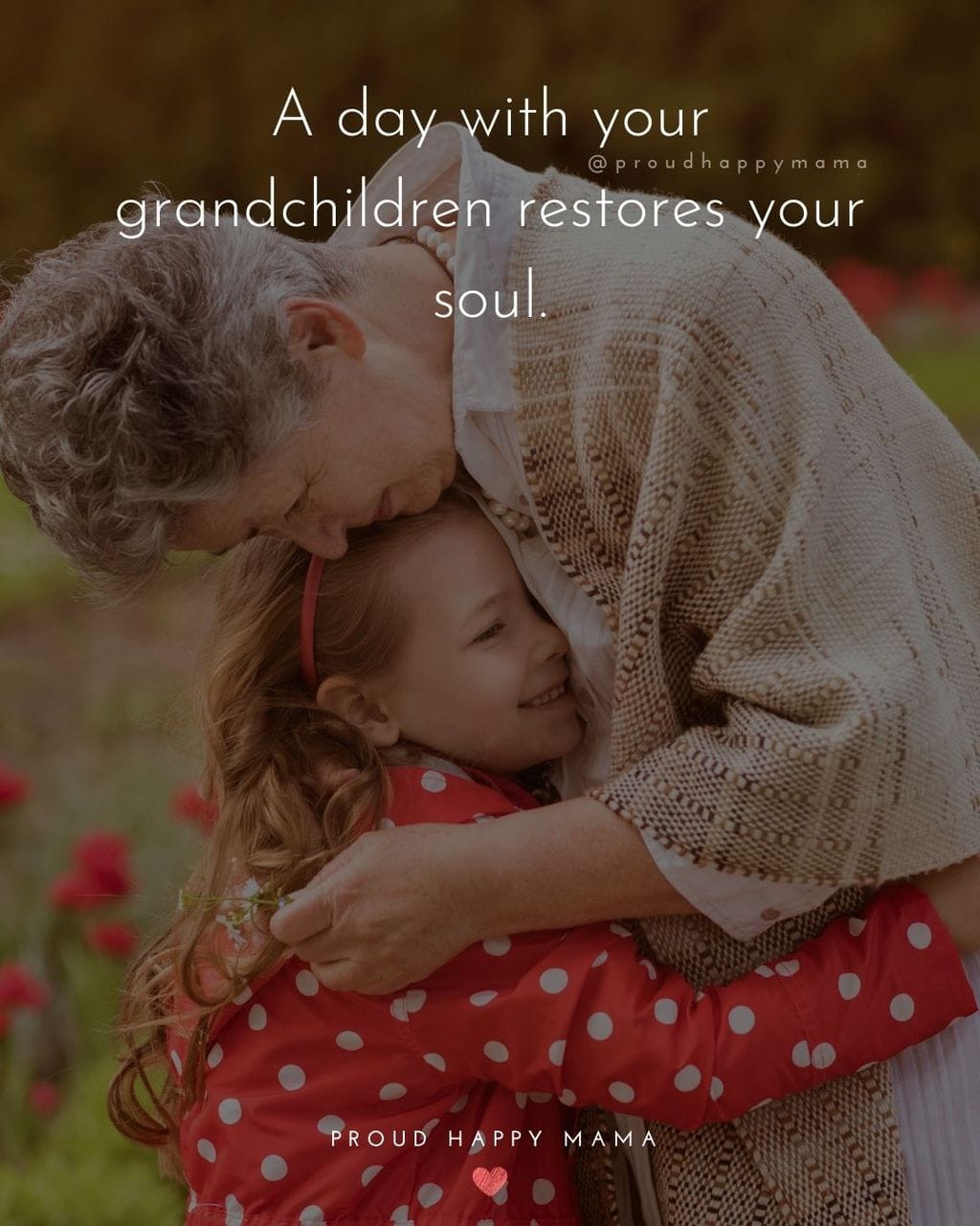 Quotes for Grandchildren - A day with your grandchildren restores your soul.