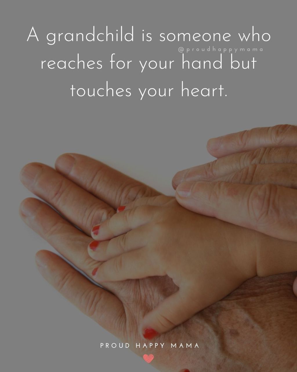 Quotes for Grandchildren - A grandchild is someone who reaches for your hand but touches your heart.