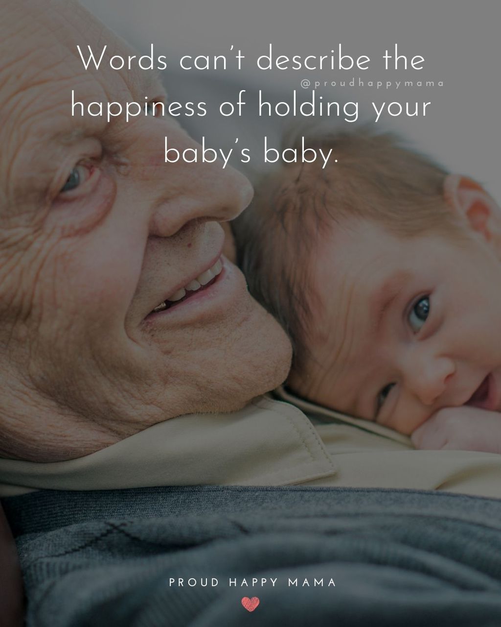 Quotes for Grandchildren - Words cant describe the happiness of holding your babys baby.