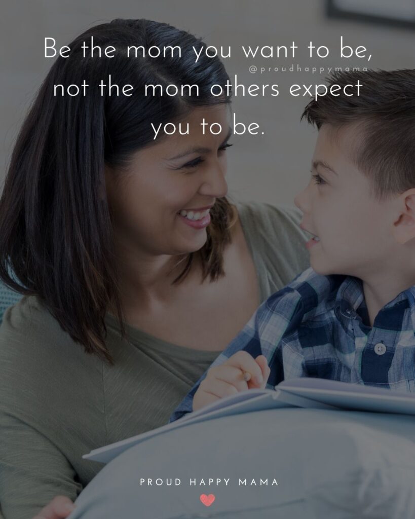 Working Mom Quotes - Be the mom you want to be, not the mom others expect you to be.