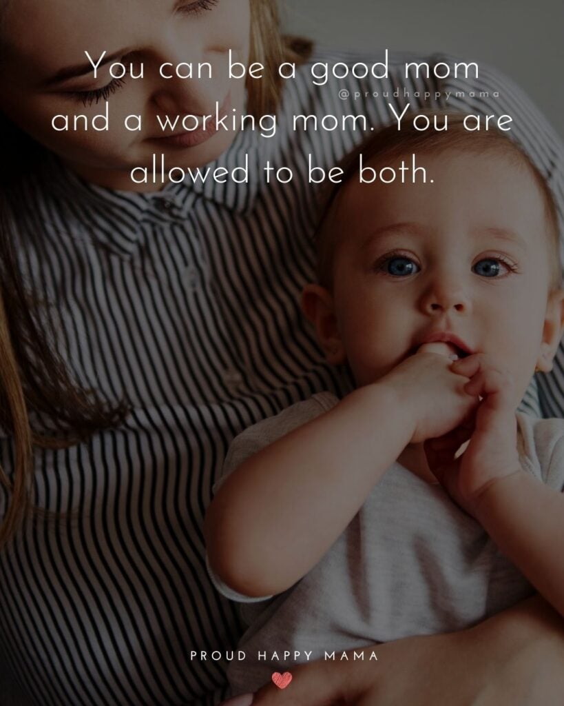 Working Mom Quotes - You can be a good mom and a working mom. You are allowed to be both.