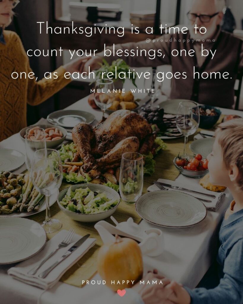 Happy Thanksgiving Quotes - Thanksgiving is a time to count your blessings, one by one, as each relative goes home.