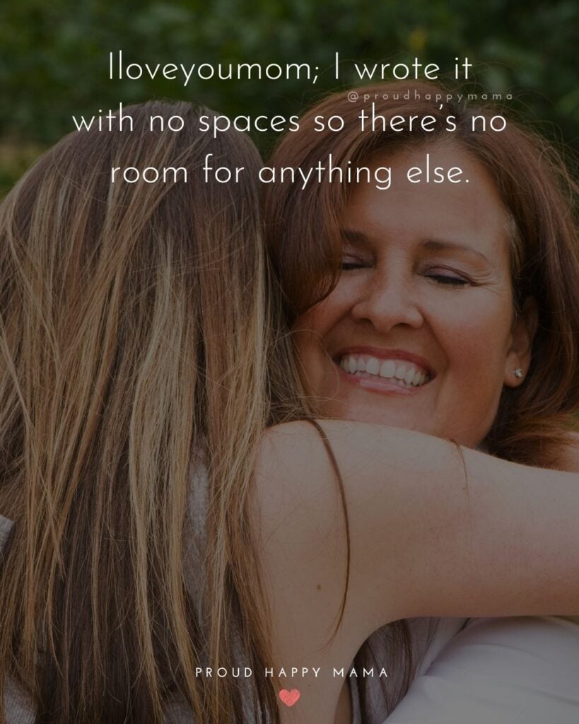 I Love You Mom Quotes - Iloveyoumom; I wrote it with no spaces so theres no room for anything else.