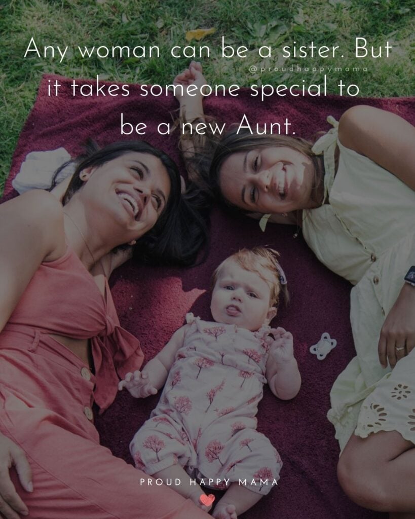 Quotes About Becoming An Aunt - Any woman can be a sister. But it takes someone special to be a new Aunt.