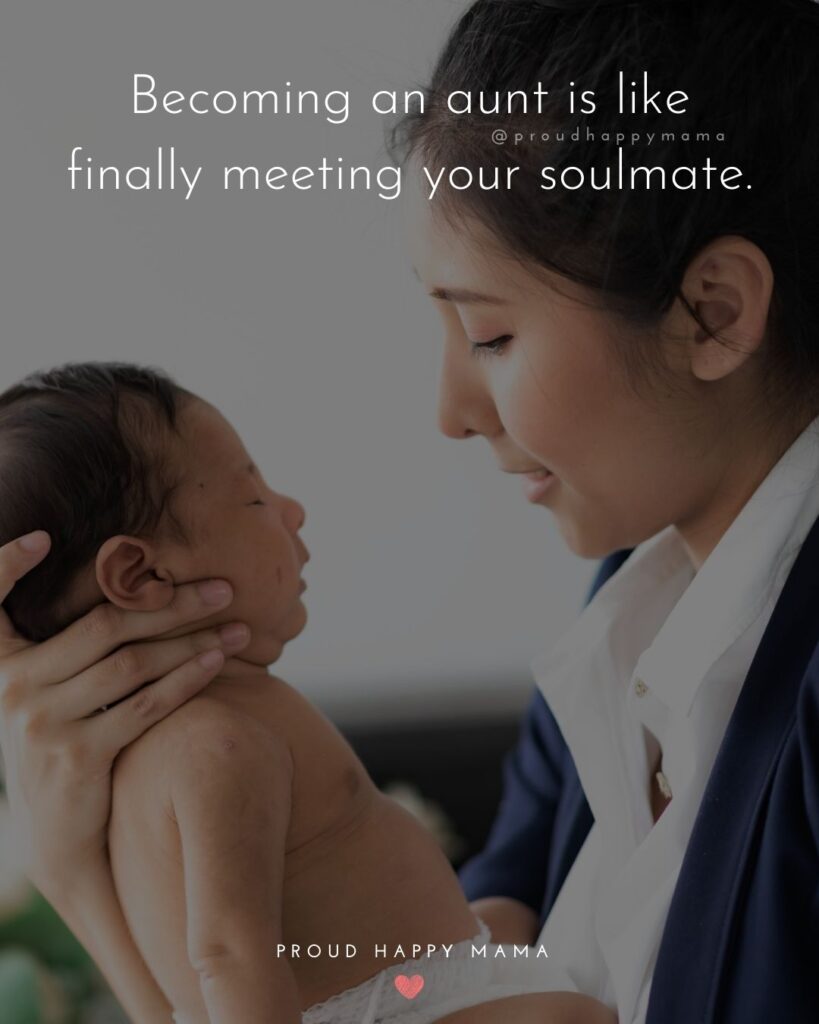 Quotes About Becoming An Aunt - Becoming an aunt is like finally meeting your soulmate.
