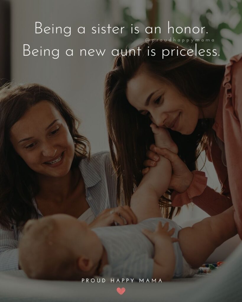 Quotes About Becoming An Aunt - Being a sister is an honor. Being a new aunt is priceless.